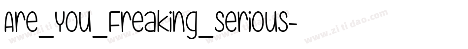 Are_You_Freaking_Serious字体转换