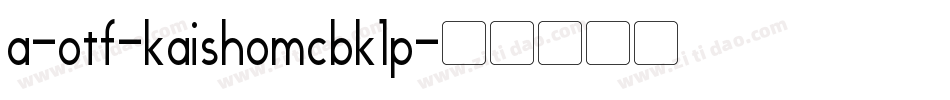 a-otf-kaishomcbk1p字体转换