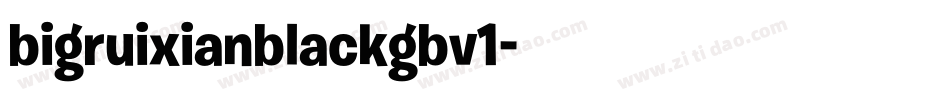 bigruixianblackgbv1字体转换