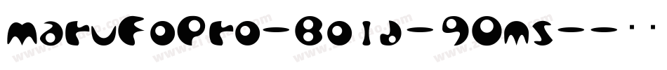 MaruFoPro-Bold-90ms-字体转换