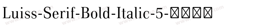 Luiss-Serif-Bold-Italic-5字体转换