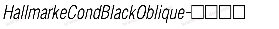 HallmarkeCondBlackOblique字体转换