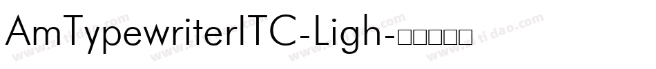 AmTypewriterITC-Ligh字体转换