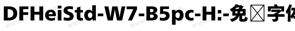 DFHeiStd-W7-B5pc-H:字体转换