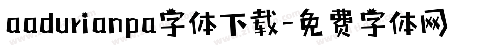 aadurianpa字体下载字体转换