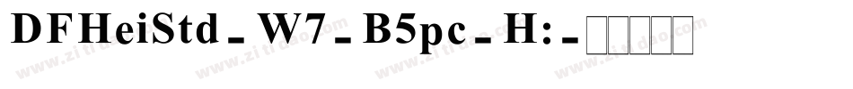 DFHeiStd-W7-B5pc-H:字体转换