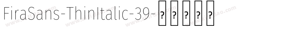 FiraSans-ThinItalic-39字体转换