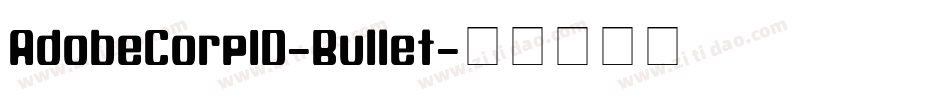 AdobeCorpID-Bullet字体转换