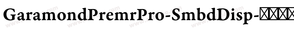 GaramondPremrPro-SmbdDisp字体转换