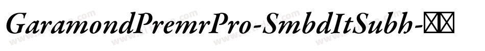 GaramondPremrPro-SmbdItSubh字体转换