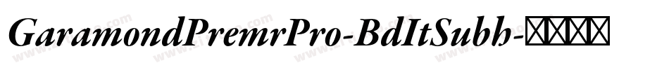 GaramondPremrPro-BdItSubh字体转换