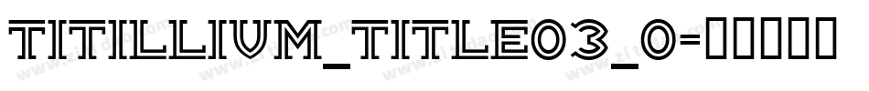 Titillium_title03_0字体转换