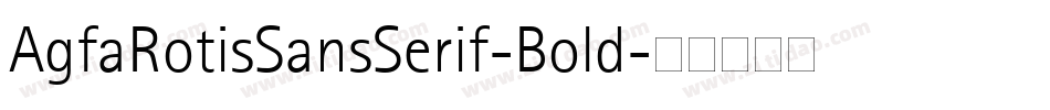 AgfaRotisSansSerif-Bold字体转换