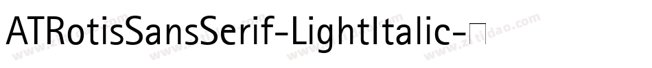 ATRotisSansSerif-LightItalic字体转换