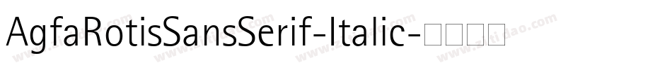 AgfaRotisSansSerif-Italic字体转换