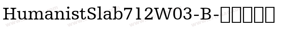 HumanistSlab712W03-B字体转换