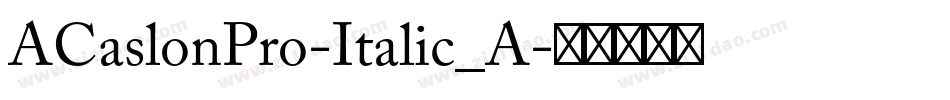 ACaslonPro-Italic_A字体转换