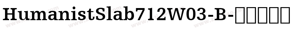 HumanistSlab712W03-B字体转换