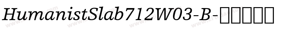 HumanistSlab712W03-B字体转换