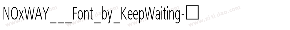 NOxWAY___Font_by_KeepWaiting字体转换