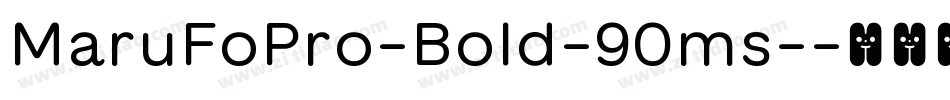 MaruFoPro-Bold-90ms-字体转换