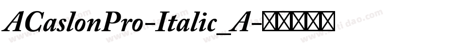 ACaslonPro-Italic_A字体转换