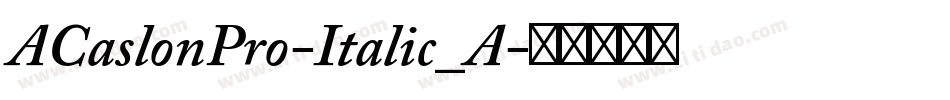 ACaslonPro-Italic_A字体转换