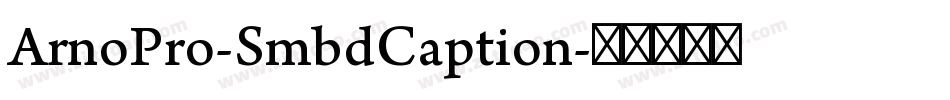 ArnoPro-SmbdCaption字体转换