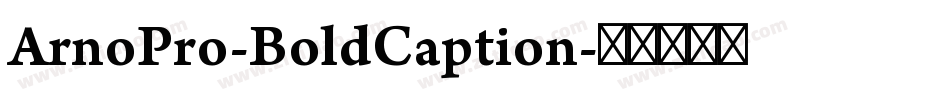 ArnoPro-BoldCaption字体转换