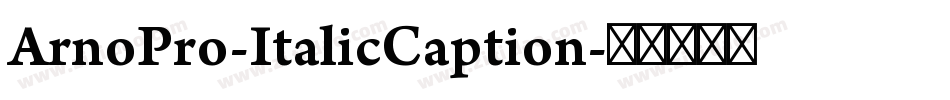 ArnoPro-ItalicCaption字体转换