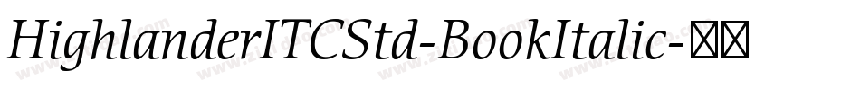 HighlanderITCStd-BookItalic字体转换