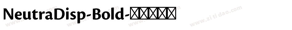 NeutraDisp-Bold字体转换