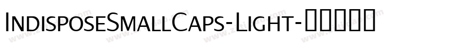 IndisposeSmallCaps-Light字体转换