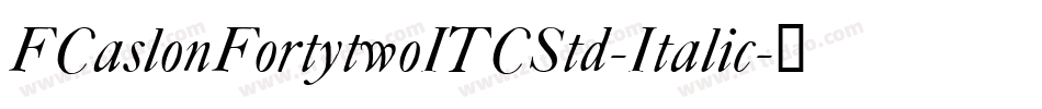 FCaslonFortytwoITCStd-Italic字体转换