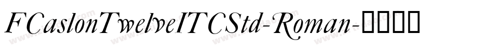 FCaslonTwelveITCStd-Roman字体转换