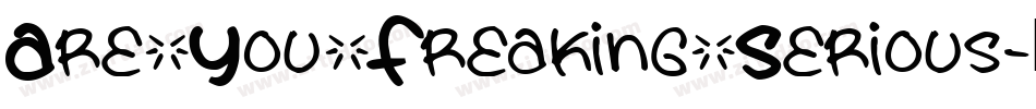 Are_You_Freaking_Serious字体转换