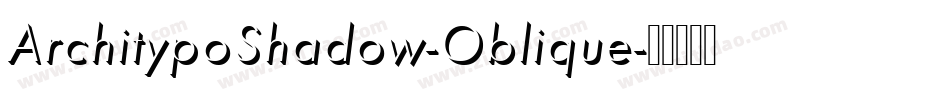 ArchitypoShadow-Oblique字体转换