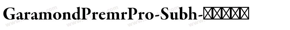 GaramondPremrPro-Subh字体转换