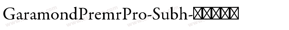 GaramondPremrPro-Subh字体转换