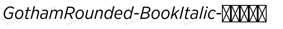 GothamRounded-BookItalic字体转换