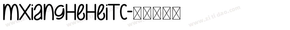 MXiangHeHeiTC字体转换