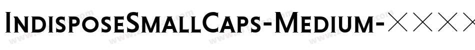 IndisposeSmallCaps-Medium字体转换