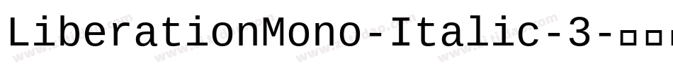 LiberationMono-Italic-3字体转换