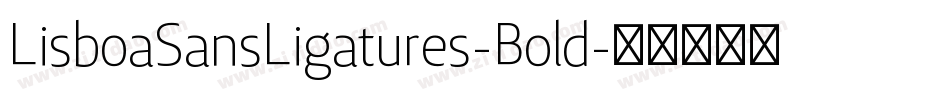 LisboaSansLigatures-Bold字体转换