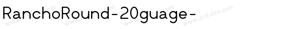 RanchoRound-20guage字体转换