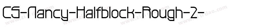 CS-Nancy-Halfblock-Rough-2字体转换