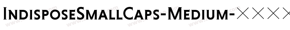 IndisposeSmallCaps-Medium字体转换