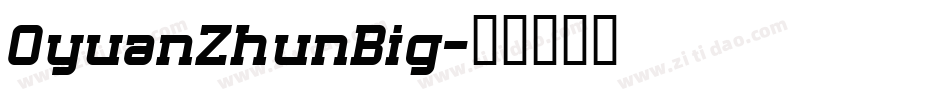 OyuanZhunBig字体转换