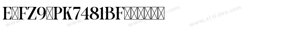 E-FZ9-PK7481bf字体转换