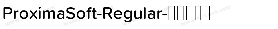 ProximaSoft-Regular字体转换
